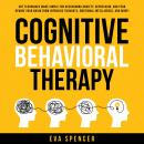 Cognitive Behavioral Therapy: CBT Techniques Made Simple for Overcoming Anxiety, Depression, and Fea Audiobook