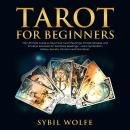 Tarot for Beginners: The Ultimate Guide to Real Tarot Card Meanings, Simple Spreads, and Intuitive E Audiobook