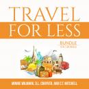 Travel For Less Bundle, 3 in 1 Bundle: Travel Cheap, Budget Travelers, and Travel Secrets Audiobook