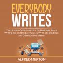 Everybody Writes: The Ultimate Guide on Writing for Beginners, Learn Writing Tips and the Easy Ways  Audiobook