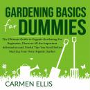 Gardening Basics for Dummies: The Ultimate Guide to Organic Gardening For Beginners, Discover All th Audiobook
