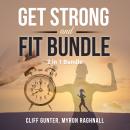 Get Strong and Fit Bundle, 2 in 1 Bundle: Workout Motivation and Fitness Tips Audiobook