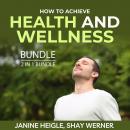 How to Achieve Health and Wellness Bundle, 2 in 1 Bundle: A Healthy Lifestyle and Body Keeps the Sco Audiobook