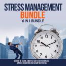 Stress Management Bundle, 6 in 1 Bundle: Anti Stress, Destress, Anti Stress, Meditation for Stress R Audiobook