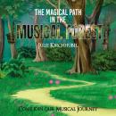 The Magical Path In The Musical Forest: Come Join Our Musical Journey Audiobook