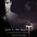 Lamb To the Slaughter: A Dark Werewolf Romance Audiobook
