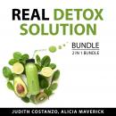 Real Detox Solution Bundle, 2 in 1 Bundle: The Toxin Solution and Detoxify and Cleanse Audiobook