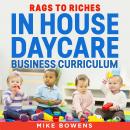 Rags to Riches: In house daycare business curriculum Audiobook