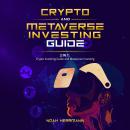Crypto and Metaverse Investing Guide: 2 in 1: Crypto Investing guide and Metaverse Investing Audiobook
