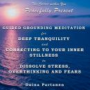The Secret within You - Peacefully Present: Guided Grounding Meditation for Deep Tranquility and Con Audiobook