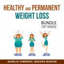 Healthy and Permanent Weight Loss Bundle, 2 in 1 Bundle: Weight Loss Resolution Plan and Why We Get  Audiobook