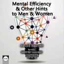 Mental Efficiency & Other Hints to Men & Women Audiobook