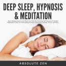 Deep Sleep Hypnosis & Meditation: Start Sleeping Smarter and Relax Your Mind By Following Self-Hypno Audiobook