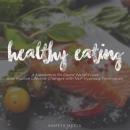 Healthy Eating: A Meditation for Rapid Weight Loss and Positive Lifestyle Changes with NLP Hypnosis  Audiobook