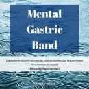 Mental Gastric Band: A Meditation for Rapid Weight Loss, Portion Control and Healthy Eating with Hyp Audiobook