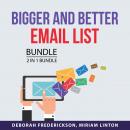 Bigger and Better Email List Bundle, 2 in 1 Bundle: Build A Bigger Email List and List Building Stra Audiobook