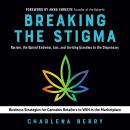 Breaking the Stigma: Racism, the Opioid Endemic, Lies, and Inviting Grandma to the Dispensary Audiobook