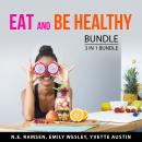 Eat and Be Healthy Bundle, 3 in 1 Bundle: Overcoming Binge Eating, Happy Healthy Plan, and Becoming  Audiobook