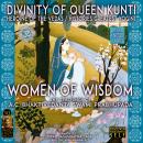 Divinity Of Queen Kunti Heroine Of The Vedas / Histories Greatest Yogini - Women Of Wisdom: The Teac Audiobook