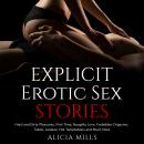 Explicit Erotic Sex Stories: Hard and Dirty Pleasures, First Time, Naughty Love,  Forbidden Orgasms, Audiobook