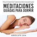 Meditaciones Guiadas Para Dormir: Relaja tu mente siguiendo guiones de meditación para quedarte dorm Audiobook