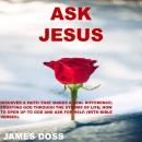 Ask Jesus: Discover a Faith that Makes a Real Difference; Trusting God Through the Storms of Life; H Audiobook