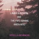 Laura Blackman: and the five cunning aardvarks Audiobook