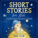 Short Stories for Kids: Aesop's Fables and Bedtime Stories to Help Your Children Fall Asleep & Relax Audiobook