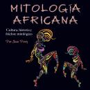 Mitología africana: Cultura, historia y folclore mitológico Audiobook
