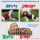 The Travel Adventures of Harvey & Smudge - When in Rome Audiobook