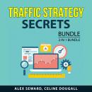 Traffic Strategy Secrets Bundle, 2 in 1 Bundle: Drive Traffic To Your Website and Secrets To Getting Audiobook