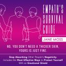 Empath's Survival Guide: No, You Don't Need a Thicker Skin, Yours is Just Fine Audiobook