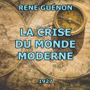 La Crise du monde moderne Audiobook