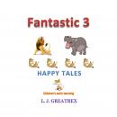 Fantastic 3 Happy Tales Audiobook