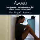[Spanish] - Abuso: Las causas y consecuencias del abuso sexual y emocional Audiobook