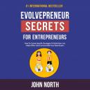 Evolvepreneur Secrets For Entrepreneurs: How To Create Specific Strategies To Build Your List, Make Offers And Connect With Your Best Buyers Audiobook