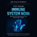 Fix Your Immune System Now: Immune System Hacks You Can Start Today Audiobook