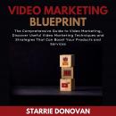 Video Marketing Blueprint: The Comprehensive Guide to Video Marketing, Discover Useful Video Marketi Audiobook