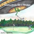 Aliens Stole My L-Wedge Audiobook