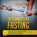 Intermittent Fasting: The #1 Intermittent Fasting Guide For Beginners. Lessons Included - Intermitte Audiobook