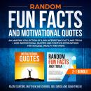 Random Fun Facts and Motivational Quotes: 2-1 Bundle Audiobook