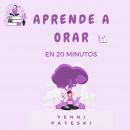 Aprende a orar en 20 minutos Audiobook