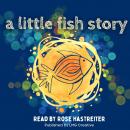 A Little Fish Story: A wonderous tale from long ago Audiobook