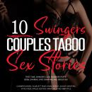 10 Swingers Couples Taboo Sex Stories Audiobook