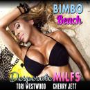 Bimbo Beach : Desperate MILFs (Breeding Erotica MILF Erotica) Audiobook