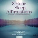 8 Hour Sleep Affirmations Super Self-Esteem & Positive Thinking: Sleep Hypnosis Audiobook