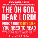 The Oh God, Dear Lord! Book about Dirty Talk you Need to Read Audiobook