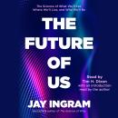 The Future of Us: The Science of What We'll Eat, Where We'll Live, and Who We'll Be Audiobook