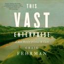 This Vast Enterprise: A New History of Lewis & Clark Audiobook