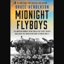 Midnight Flyboys: The American Bomber Crews and Allied Secret Agents Who Aided the French Resistance Audiobook